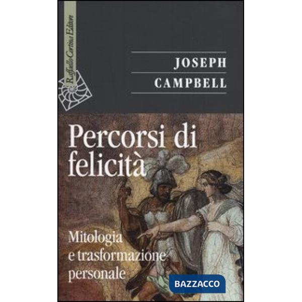Percorsi di felicità. Mitologia e trasformazione personale