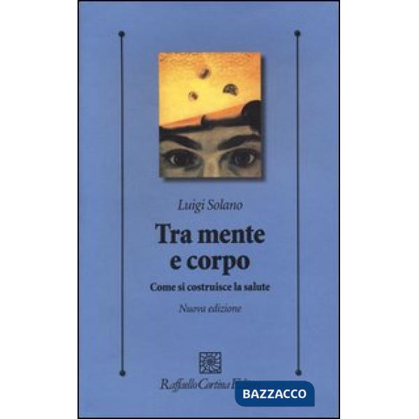 Tra mente e corpo. Come si costruisce la salute