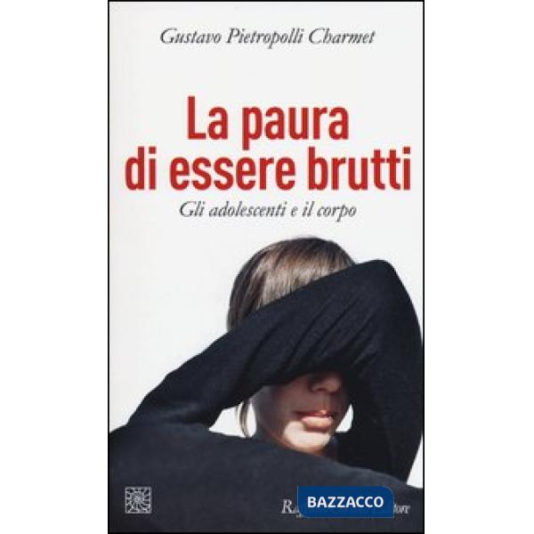 Paura di essere brutti. Gli adolescenti e il corpo (La)