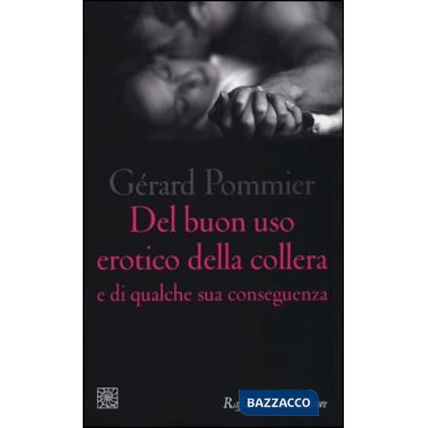 Del buon uso erotico della collera e di qualche sua conseguenza