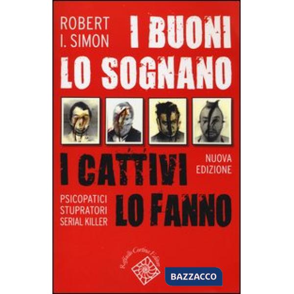 Buoni lo sognano i cattivi lo fanno. Psicopatici stupratori serial killer (I)