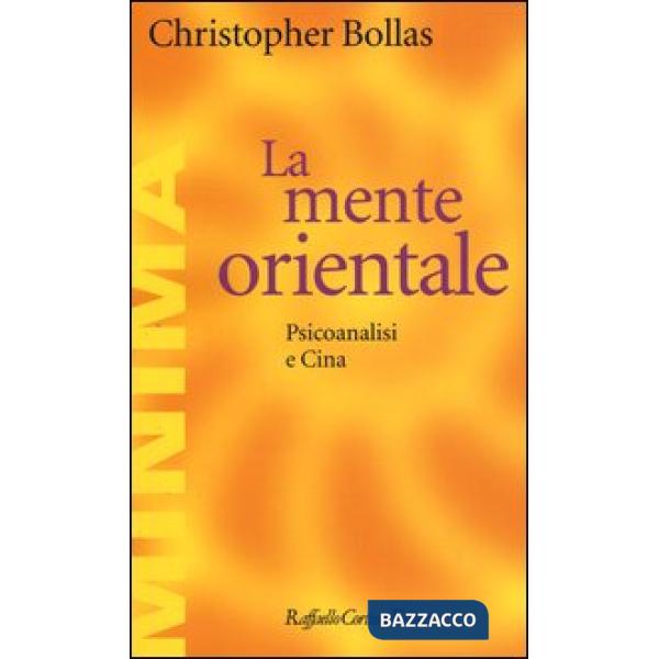 Mente orientale. Psicoanalisi e Cina (La)