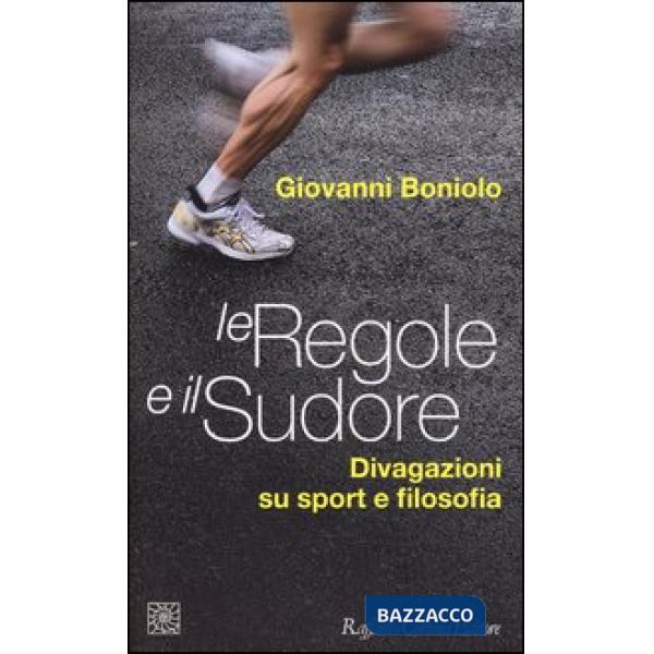 Regole e il sudore. Divagazioni su sport e filosofia (Le)