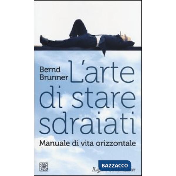 Arte di stare sdraiati. Manuale di vita orizzontale (L')