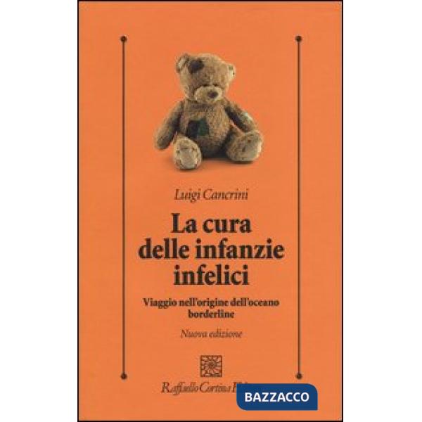 Cura delle infanzie infelici. Viaggio nell'origine dell'oceano borderline (La)