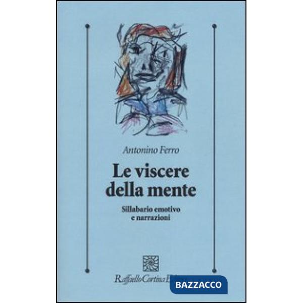 Viscere della mente. Sillabario emotivo e narrazioni (Le)
