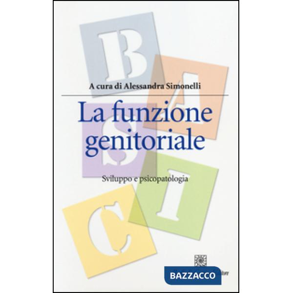 Funzione genitoriale. Sviluppo e psicopatologia (La)