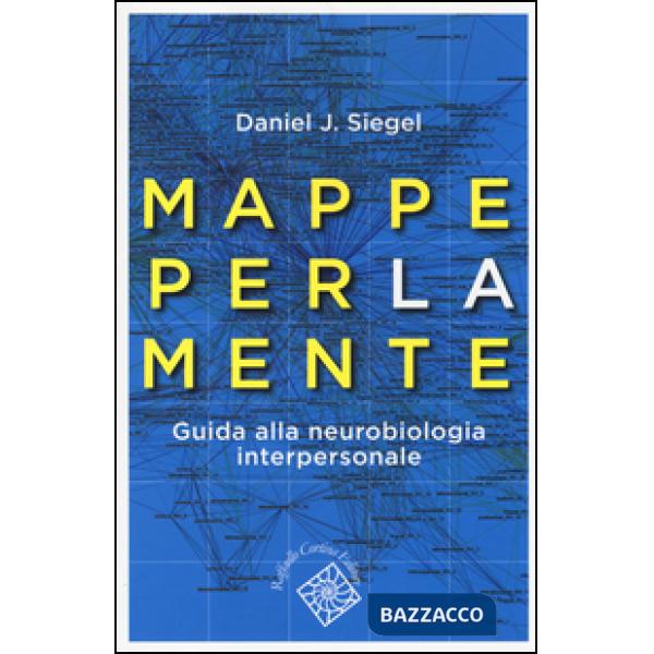 Mappe per la mente. Guida alla neurobiologia interpersonale