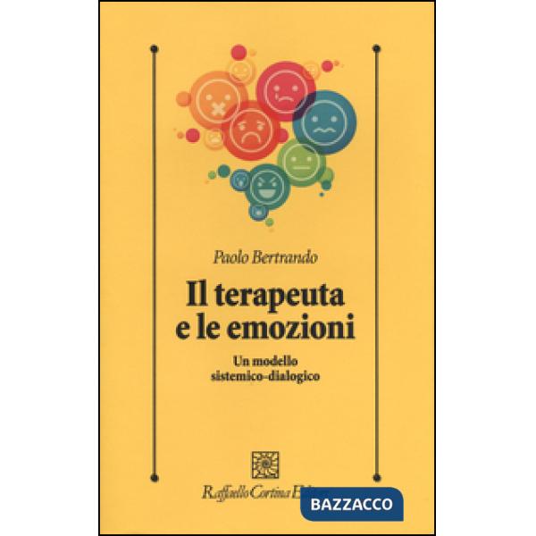 Terapeuta e le emozioni. Un modello sistemico-dialogico (Il)