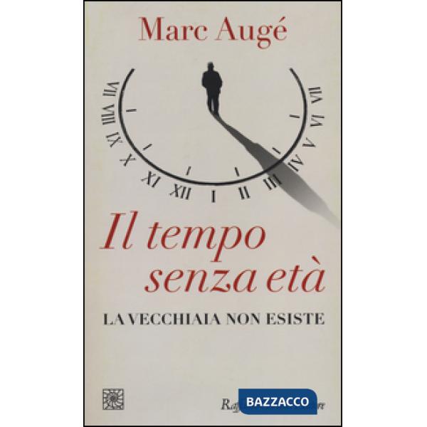 Tempo senza età. La vecchiaia non esiste (Il)