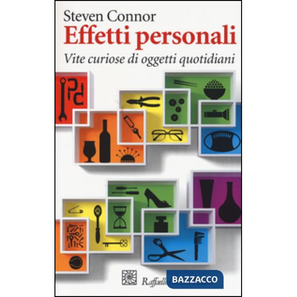 Effetti personali. Vite curiose di oggetti quotidiani