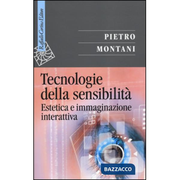Tecnologie della sensibilità. Estetica e immaginazione interattiva
