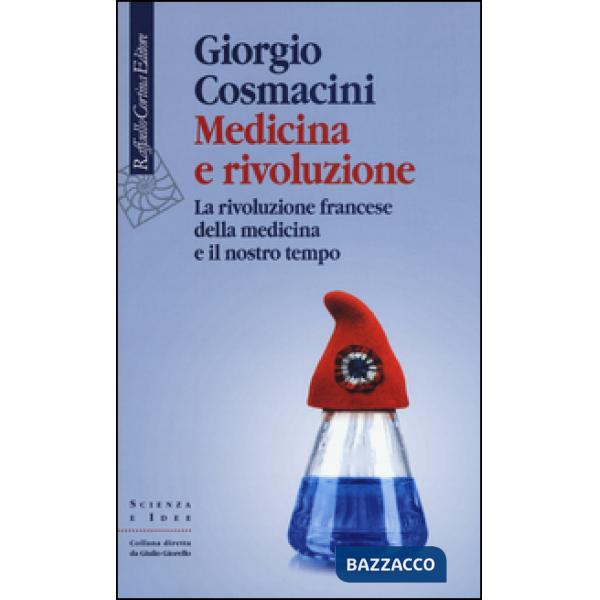 Medicina e rivoluzione. La rivoluzione francese della medicina e il nostro tempo
