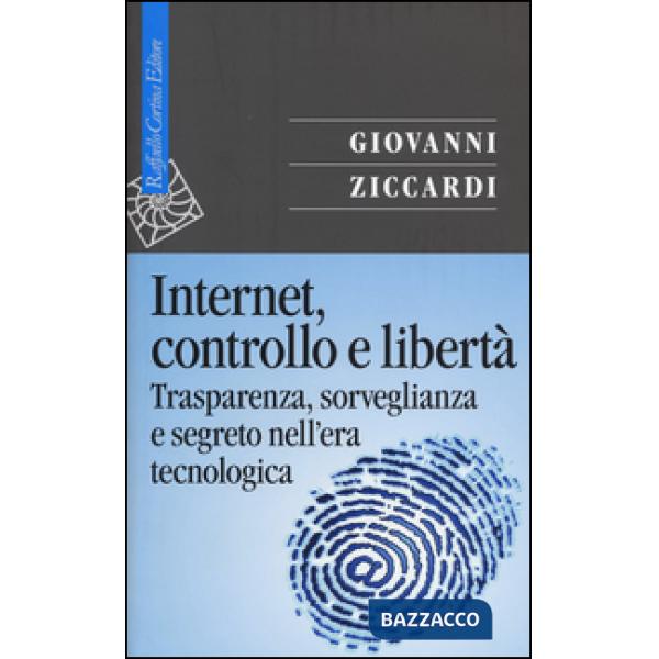Internet, controllo e libertà. Trasparenza, sorveglianza e segreto nell'era tecn