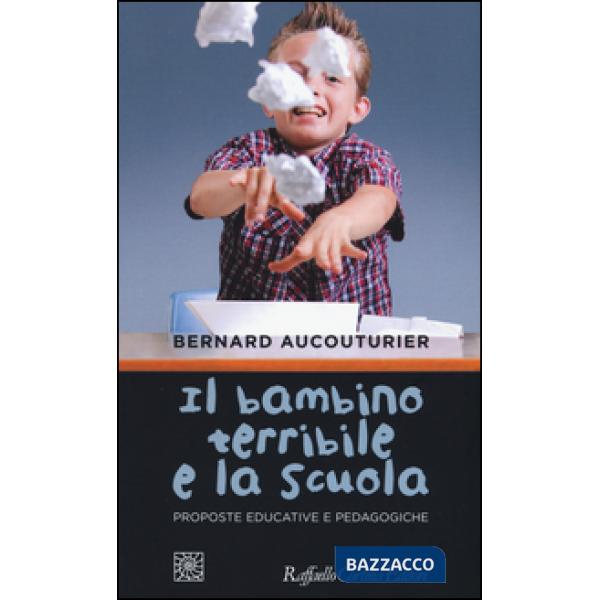Bambino terribile e la scuola. Proposte educative e pedagogiche (Il)