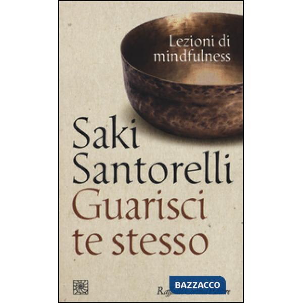 Guarisci te stesso. Lezioni di mindfulness