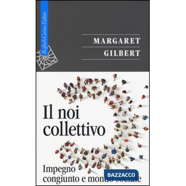 Noi collettivo. Impegno congiunto e mondo sociale (Il)