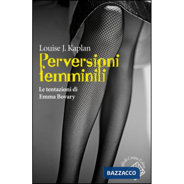 Perversioni femminili. Le tentazioni di Emma Bovary