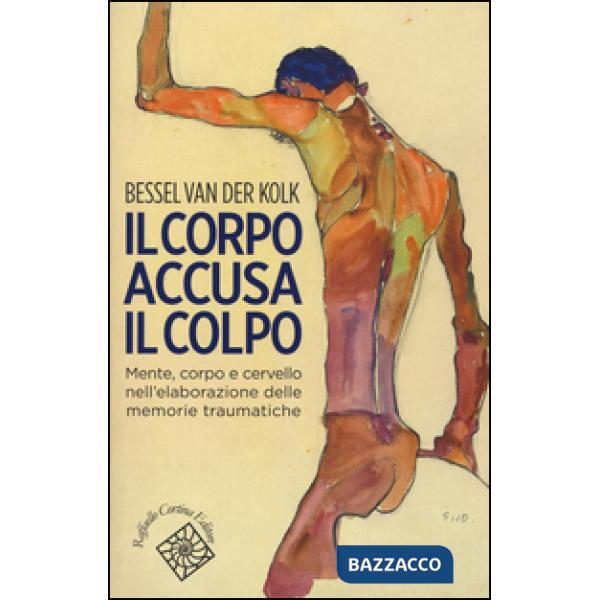 Corpo accusa il colpo. Mente, corpo e cervello nell'elaborazione delle memorie t
