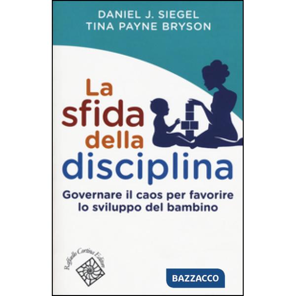 Sfida della disciplina. Governare il caos per favorire lo sviluppo del bambino (La)