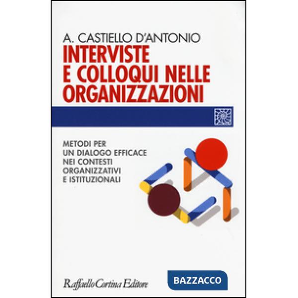 Interviste e colloqui nelle organizzazioni. Metodi per un dialogo efficace nei c