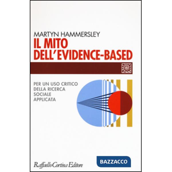 Mito dell'evidence-based. Per un uso critico della ricerca sociale applicata (Il)