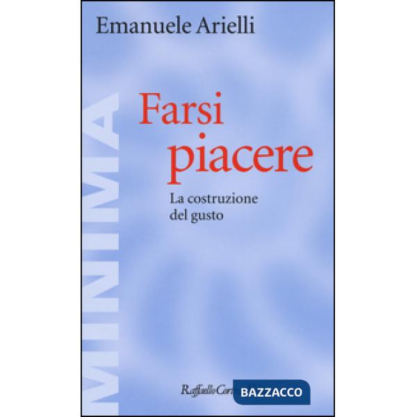 Farsi piacere. La costruzione del gusto