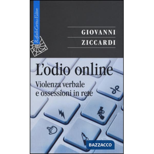 Odio online. Violenza verbale e ossessioni in rete (L')