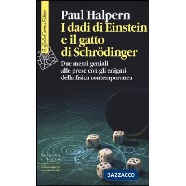 Dadi di Einstein e il gatto di Schrödinger. Due menti geniali alle prese con gli