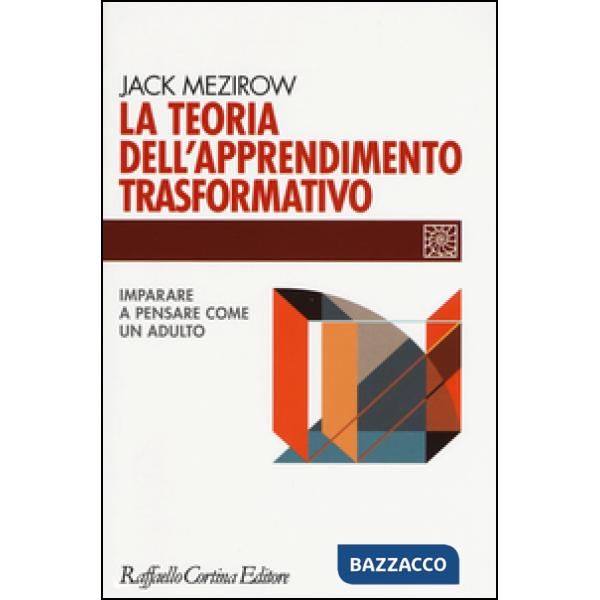 Teoria dell'apprendimento trasformativo. Imparare a pensare come un adulto (La)