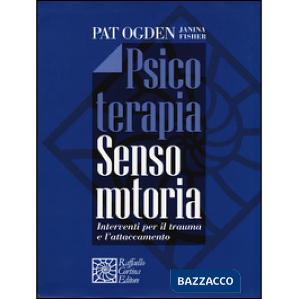 Psicoterapia sensomotoria. Interventi per il trauma e l'attaccamento. Con aggiornamento online