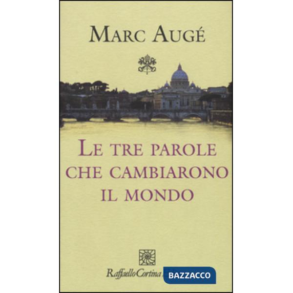 Tre parole che cambiarono il mondo (Le)
