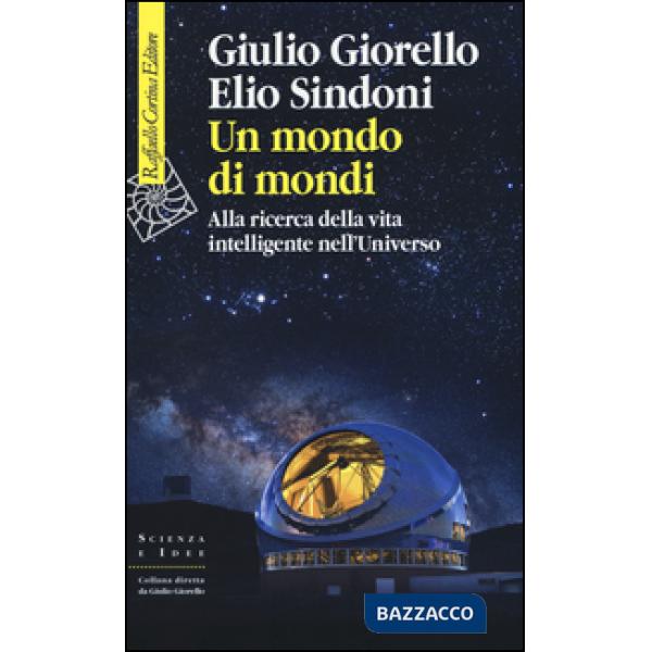 Mondo di mondi. Alla ricerca dell'intelligenza universale (Un)