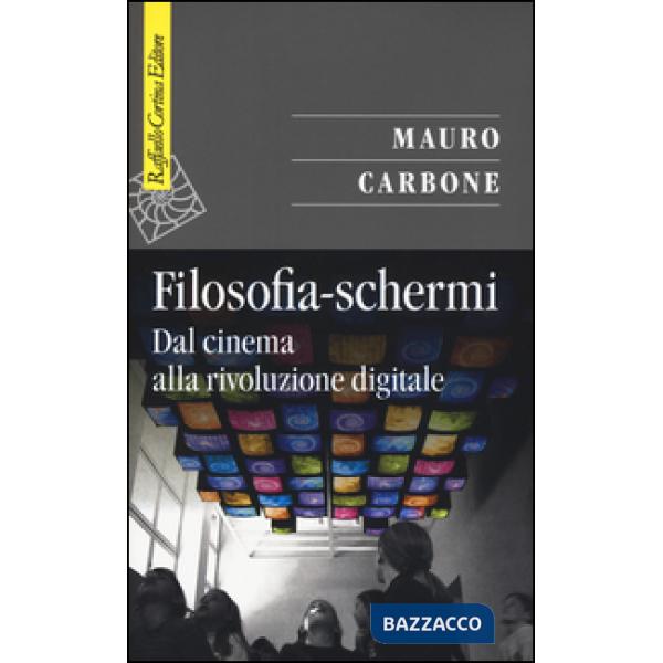 Filosofia-schermi. Dal cinema alla rivoluzione digitale