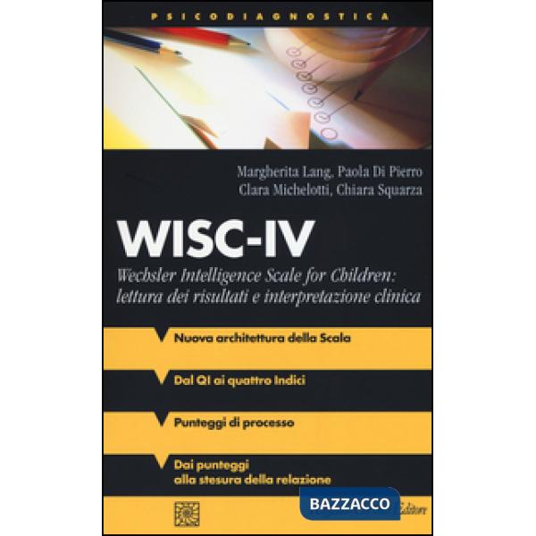 WISC-IV Wechsler Intelligence Scale for Children: lettura dei risultati e interpretazione clinica
