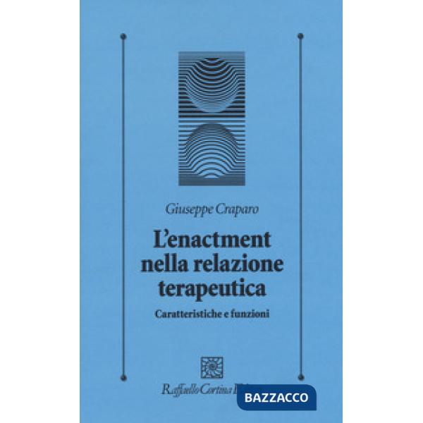 Enactment nella relazione terapeutica. Caratteristiche e funzioni (L')