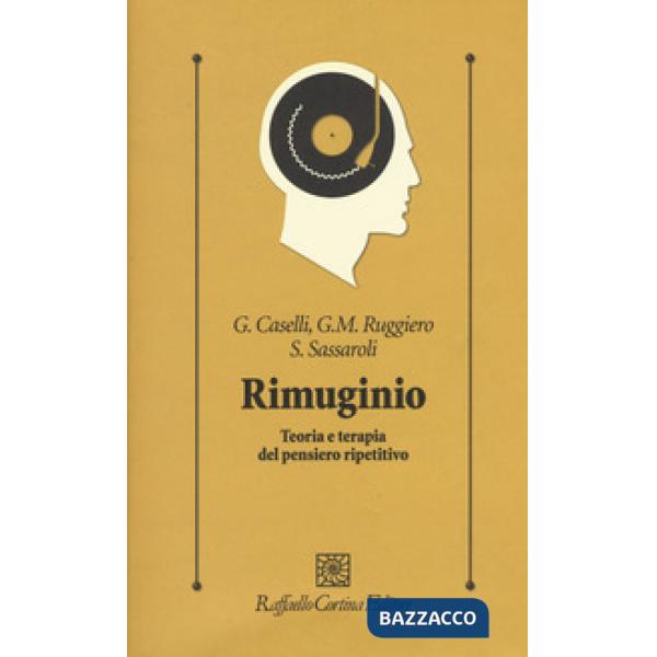 Rimuginio. Teoria e terapia del pensiero ripetitivo