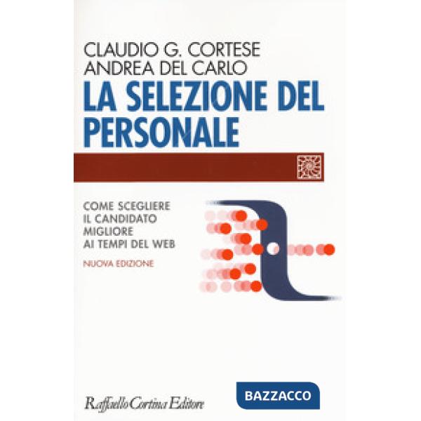 Selezione del personale. Come scegliere il candidato migliore ai tempi del web. Nuova ediz. (La)