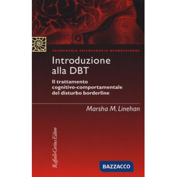 Introduzione alla DBT. Il trattamento cognitivo-comportamentale del disturbo borderline. Nuova ediz.