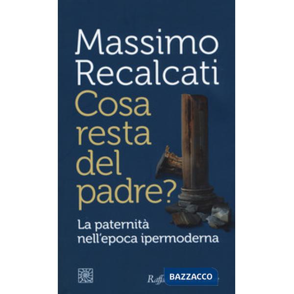 Cosa resta del padre? La paternità nell'epoca ipermoderna