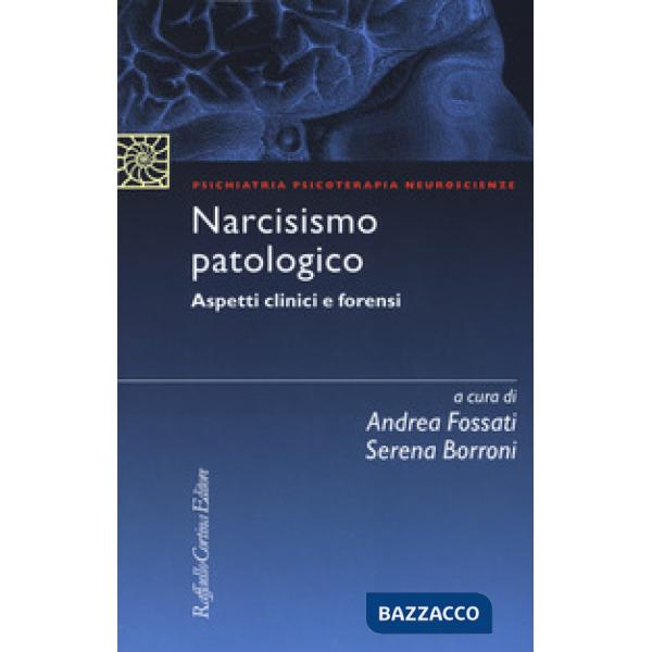 Narcisismo patologico. Aspetti clinici e forensi