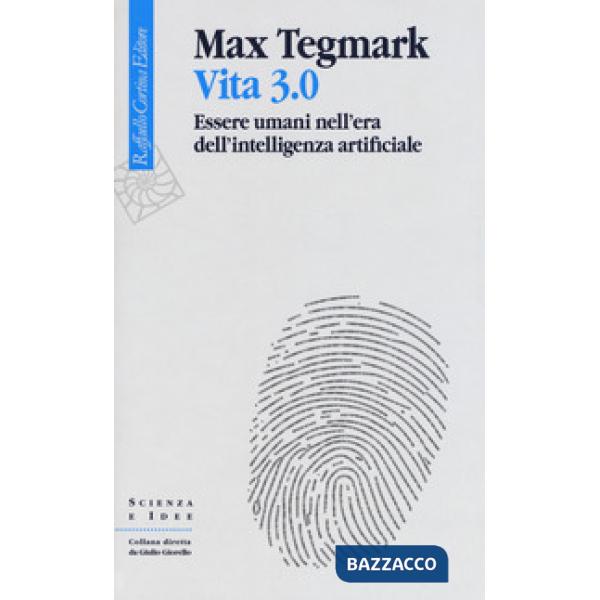 Vita 3.0. Essere umani nell'era dell'intelligenza artificiale