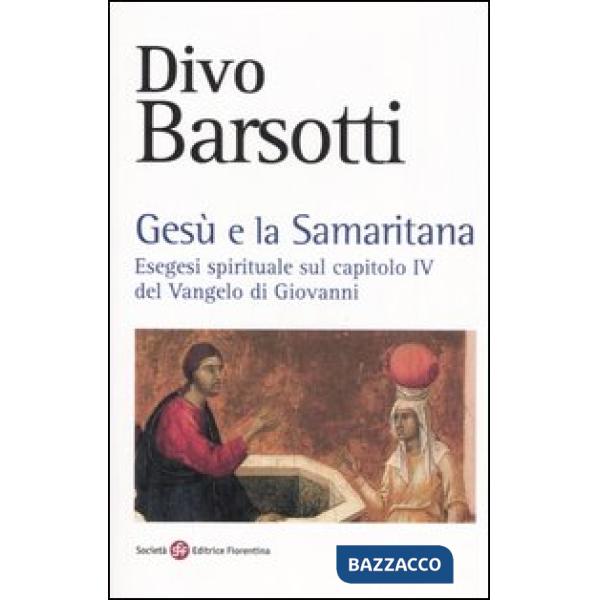 Gesù e la samaritana. Esegesi spirituale sul capitolo IV del Vangelo di Giovanni