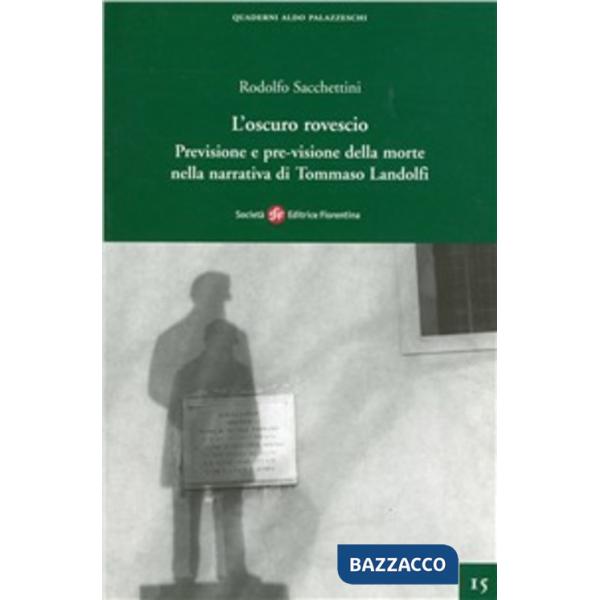 Oscuro rovescio. Previsione e pre-visione della morte nella narrativa di Tommaso Landolfi (L')