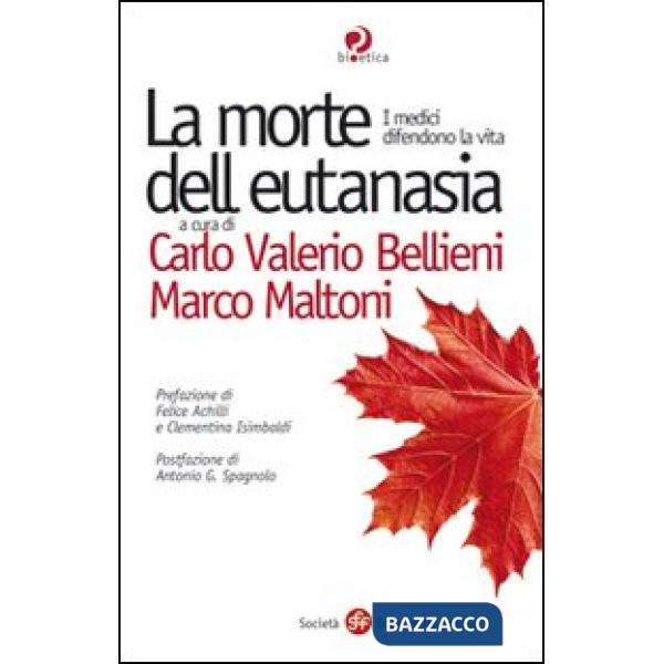 Morte dell'eutanasia. I medici difendono la vita (La)