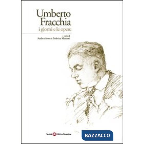 Umberto Fracchia. I giorni e le opere