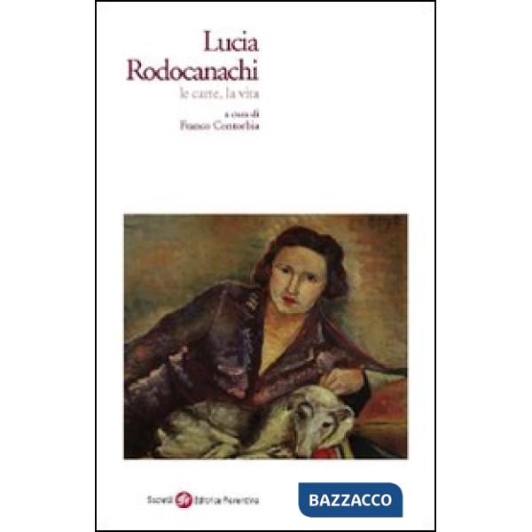 Lucia Rodocanachi. Le carte, la vita