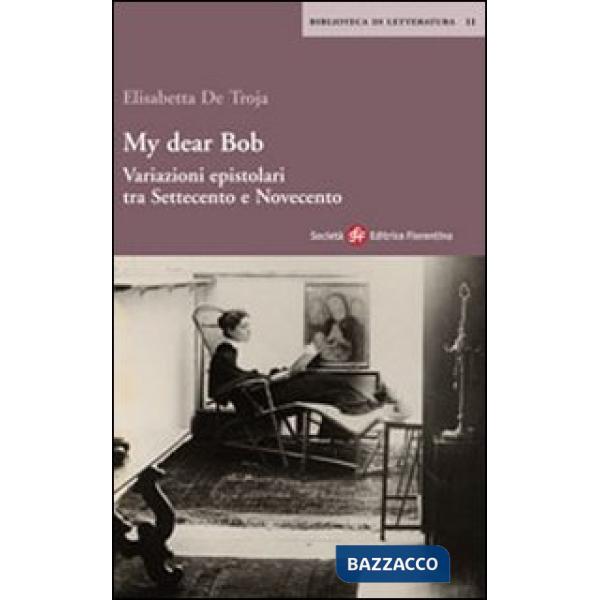My dear Bob. Variazioni epistolari tra Settecento e Novecento