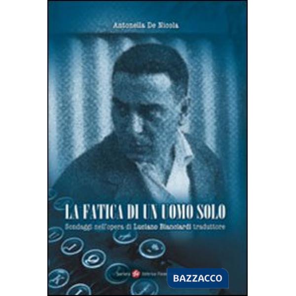 Fatica di un uomo solo. Sondaggi nell'opera di Luciano Bianciardi traduttore (La)
