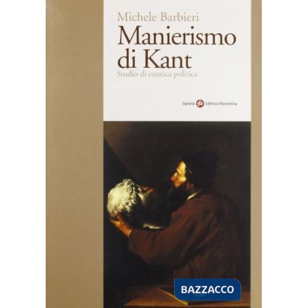 Manierismo di Kant. Studio di estetica politica